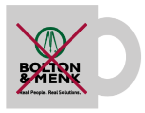 A mug with a logo featuring a green circle and abstract design above the text Bolton & Menk. Below, it reads Real People. Real Solutions. A red X is marked over the design.